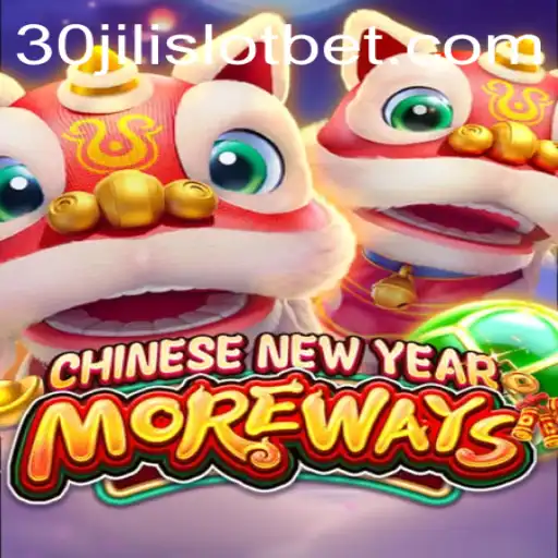 Unveiling the Excitement of 'CHINESENEWYEARMOREWAYS' in the 30JILI Slot Universe