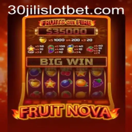 Unveiling the Exciting World of FruitNova and 30JILI Slot