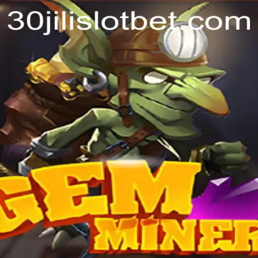 Exploring the Exciting World of GemMiner and 30JILI Slot