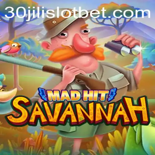 MadHitSavannah: A Thrilling Adventure in the World of 30JILI Slot