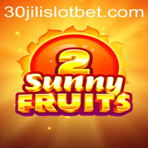 Exploring the Excitement of SunnyFruits2 and the Popular 30JILI Slot